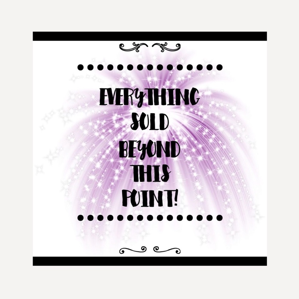 EVERYTHING SOLD BEYOND THIS POINT!